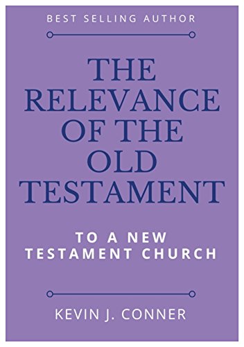 The Relevance of the Old Testament to a New Testament Church